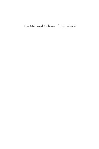 The Medieval Culture of Disputation. Pedagogy, Practice, and Performance