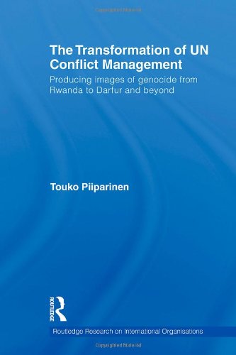 The Transformation of UN Conflict Management: Producing images of genocide from Rwanda to Darfur and beyond