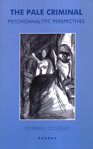The Pale Criminal: Psychoanalytic Perspectives