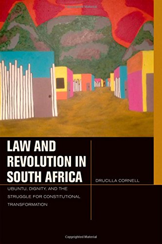 Law and Revolution in South Africa: uBuntu, Dignity, and the Struggle for Constitutional Transformation