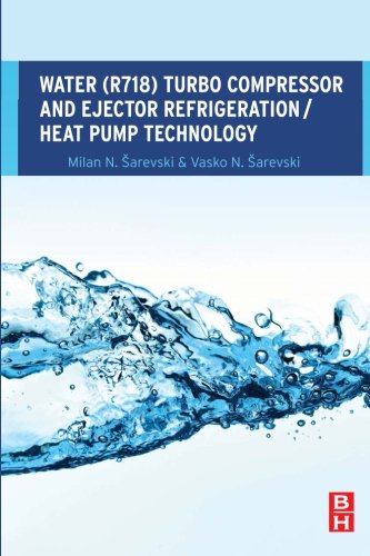Water (R718) Turbo Compressor and Ejector Refrigeration / Heat Pump Technology
