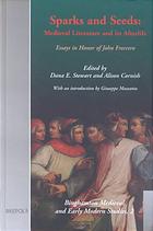 Sparks and seeds : medieval literature and its afterlife : essays in honor of John Freccero