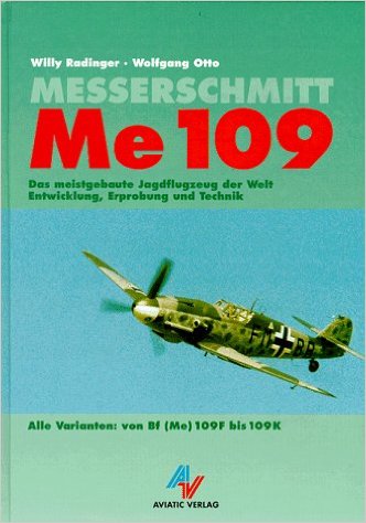 Messerschmitt Me 109 Alle Varianten: von Bf (Me) 109F bis 109K