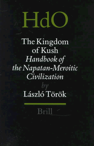 The Kingdom of Kush: Handbook of the Napatan-Meroitic Civilization