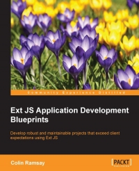 Ext JS Application Development Blueprints: Develop robust and maintainable projects that exceed client expectations using Ext JS