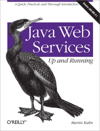 Java Web Services: Up and Running: A quick, practical, and thorough introduction