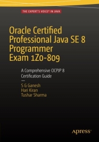 Oracle Certified Professional Java SE 8 Programmer Exam 1Z0-809: A Comprehensive OCPJP 8 Certification Guide
