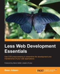 Less Web Development Essentials: Use CSS preprocessing to streamline the development and maintenance of your web applications