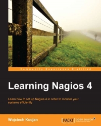Learning Nagios 4: Learn how to set up Nagios 4 in order to monitor your systems efficiently