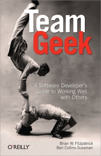 Team Geek: A Software Developer’s Guide to Working Well with Others