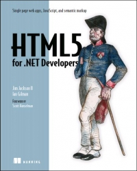HTML5 for .NET Developers: Single page web apps, JavaScript, and semantic markup