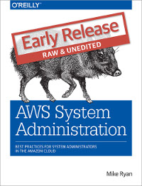 AWS System Administration: Best Practices for Sysadmins in the Amazon Cloud