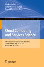 Cloud Computing and Services Science: 5th International Conference, CLOSER 2015, Lisbon, Portugal, May 20-22, 2015, Revised Selected Papers