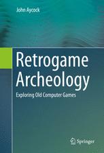 Retrogame Archeology: Exploring Old Computer Games