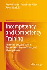 Incompetency and Competency Training: Improving Executive Skills in Sensemaking, Framing Issues, and Making Choices