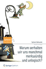 Warum verhalten wir uns manchmal merkwürdig und unlogisch?