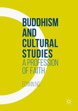 Buddhism and Cultural Studies: A Profession of Faith