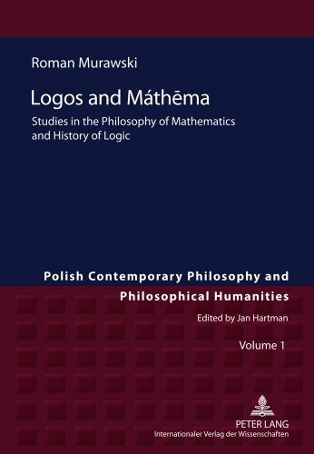 Logos and Máthema: Studies in the Philosophy of Mathematics and History of Logic