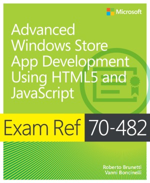 Exam Ref 70-482 Advanced Windows Store App Development using HTML5 and javascript