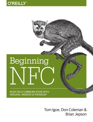 Beginning NFC Near Field Communication with Arduino, Android, and PhoneGa