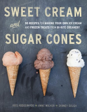 Sweet Cream and Sugar Cones 90 Recipes for Making Your Own Ice Cream and Frozen Treats from Bi-Rite Creamery