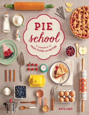 Pie School Lessons in Fruit, Flour & Butte