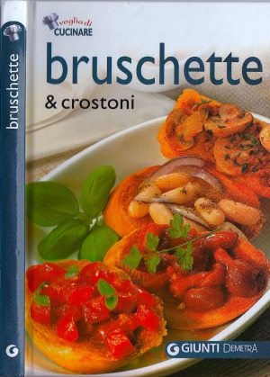 Bruschette e crostoni (Voglia di cucinare)