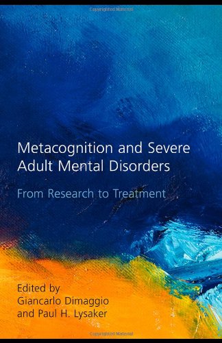 Metacognition and Severe Adult Mental Disorders: From Research to Treatment