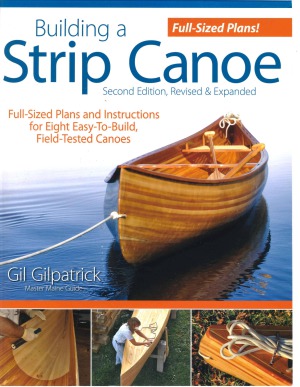 Building a Strip Canoe Full-Sized Plans and Instructions for Eight Easy-To-Build, Field-Tested Canoes