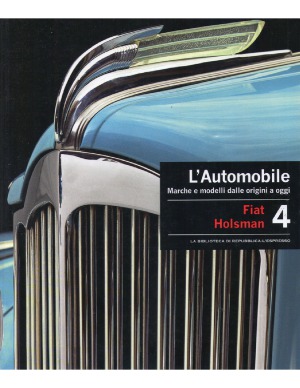 L'Automobile. Marche e modelli dalle origini a oggi. Volume 4 Fiat - Holsman