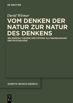 Vom Denken der Natur zur Natur des Denkens. Ibn Bāǧǧas Theorie der Potenz als Grundlegung der Psychologie