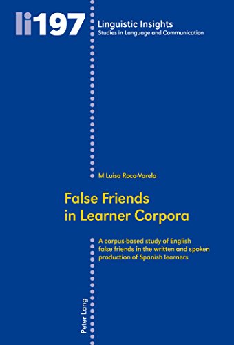 False Friends in Learner Corpora: A corpus-based study of English false friends in the written and spoken production of Spanish learners