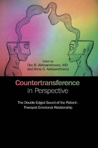 Countertransference in Perspective: The Double-Edged Sword of the Patient– Therapist Emotional Relationship