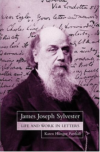 James Joseph Sylvester: Life and Work in Letters