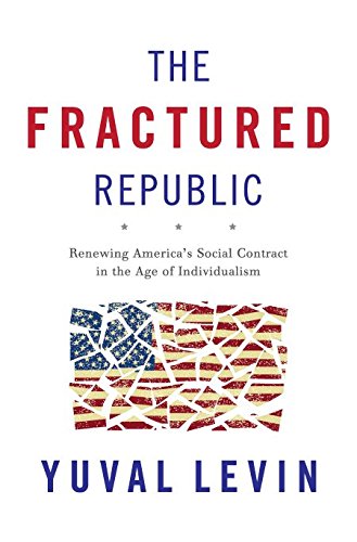 The Fractured Republic: Renewing America’s Social Contract in the Age of Individualism