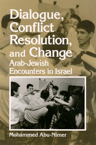 Dialogue, Conflict Resolution, and Change: Arab-Jewish Encounters in Israel