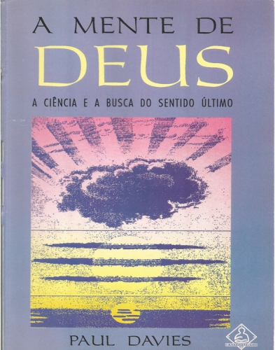 A Mente de deus - a ciencia e a busca do sentido ultimo