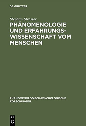 Phänomenologie und Erfahrungswissenschaft vom Menschen Grundgedanken zu einem neuen Ideal der Wissenschaftlichkeit