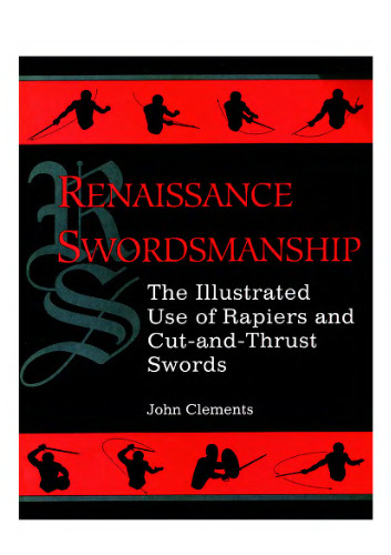 Renaissance Swordsmanship: The Illustrated Use of Rapiers and Cut and Thrust Swords