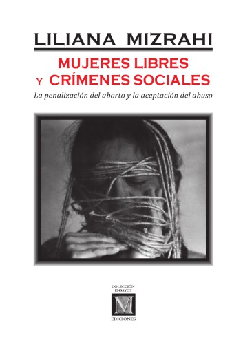 Mujeres libres y crímenes sociales. La penalización del aborto y la aceptación del abuso