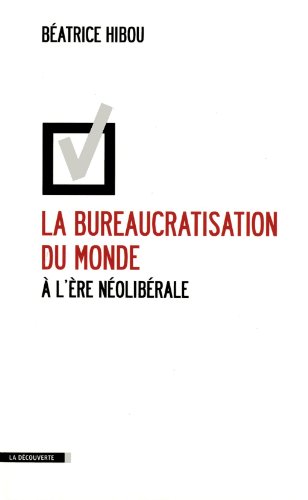 La bureaucratisation du monde à l’ère néolibérale
