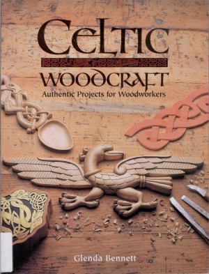 Celtic Woodcraft Authentic Projects for Woodworkers