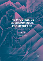 The Progressive Environmental Prometheans: Left-Wing Heralds of a “Good Anthropocene”