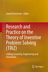 Research and Practice on the Theory of Inventive Problem Solving (TRIZ): Linking Creativity, Engineering and Innovation