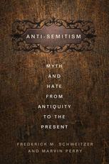 Antisemitism: Myth and Hate from Antiquity to the Present