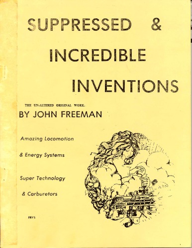Suppressed & incredible inventions: the un-altered original work