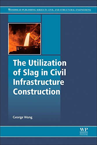 The utilization of slag in civil infrastructure construction