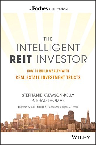 The Intelligent REIT Investor: How to Build Wealth with Real Estate Investment Trusts