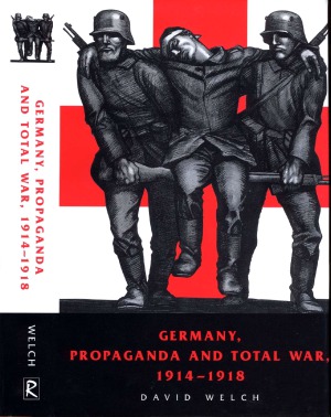 Germany, Propaganda and Total War 1914-1918