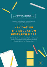 Navigating the Education Research Maze: Contextual, Conceptual, Methodological and Transformational Challenges and Opportunities for Researchers